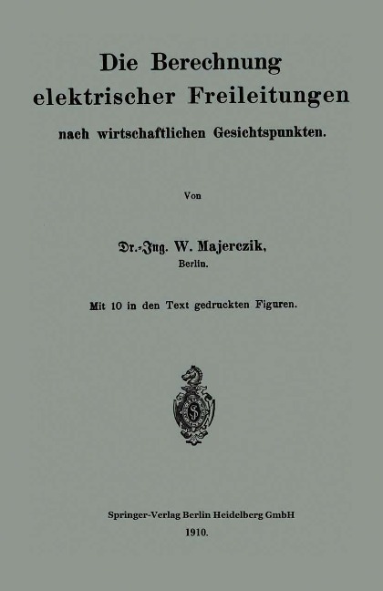 Die Berechnung elektrischer Freileitungen nach wirtschaftlichen Gesichtspunkten - Wilhelm Majerczik