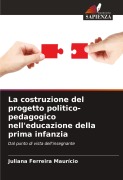 Cover-Bild zum Titel 'La costruzione del progetto politico-pedagogico nell'educazione della prima infanzia' von 'Juliana Ferreira Maurício'