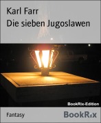 Cover-Bild zum Titel 'Die sieben Jugoslawen' von 'Karl Farr'