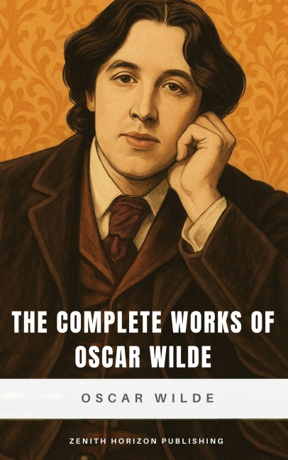 The Complete Works of Oscar Wilde - Oscar Wilde