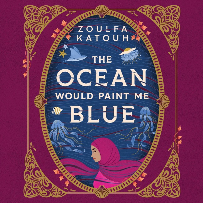 The Ocean Would Paint Me Blue - Zoulfa Katouh