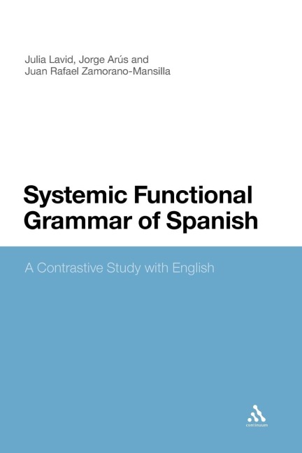 Systemic Functional Grammar of Spanish - Julia Lavid, Juan Rafael Zamorano-Mansilla, Julia Lavid