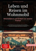 Cover-Bild zum Titel 'Leben und Reisen im Wohnmobil: Minimalistisch und Einfach zur inneren Freiheit' von 'Artemis Saage'