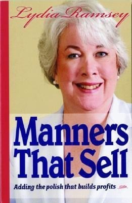 Manners That Sell: Adding the Polish That Builds Profits - Lydia Ramsey, Dottie Walters