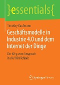Cover-Bild zum Titel 'Geschäftsmodelle in Industrie 4.0 und dem Internet der Dinge' von 'Timothy Kaufmann'