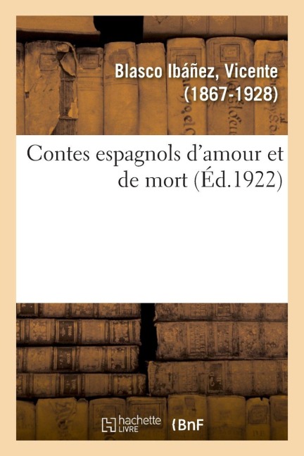 Contes Espagnols d'Amour Et de Mort - Vicente Blasco Ibáñez