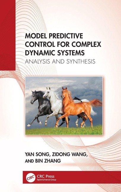 Model Predictive Control for Complex Dynamic Systems - Yan Song, Bin Zhang, Zidong Wang