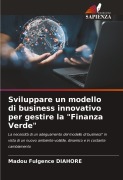 Cover-Bild zum Titel 'Sviluppare un modello di business innovativo per gestire la "Finanza Verde"' von 'Madou Fulgence Diahoré'