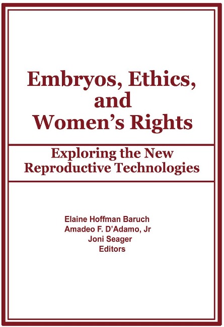Embryos, Ethics, and Women's Rights - Elaine Baruch, Joni Seager, Amadeo F D'Adamo