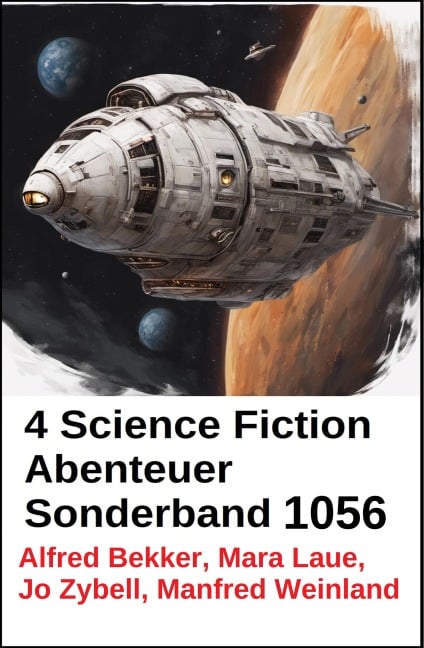 4 Science Fiction Abenteuer Sonderband 1056 - Alfred Bekker, Mara Laue, Manfred Weinland, Jo Zybell