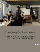 Cover-Bild zum Titel 'GESCHICHTE DER NEUEREN DEUTSCHEN CHIRURGIE' von 'Ernst Georg Ferdinand Küster'