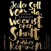 Cover-Bild zum Titel 'Jeder soll von da, wo er ist, einen Schritt näher kommen' von 'Navid Kermani'