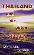 Cover-Bild zum Titel 'Thailand und die guten Sitten' von 'Michael Schmitt'
