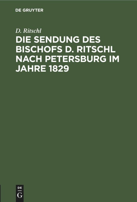 Die Sendung des Bischofs D. Ritschl nach Petersburg im Jahre 1829 - D. Ritschl