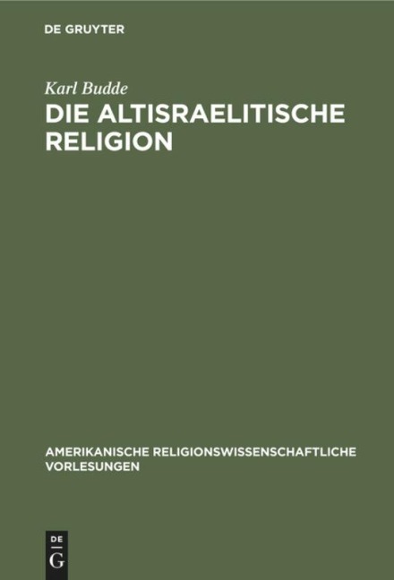 Die altisraelitische Religion - Karl Budde