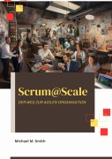 Cover-Bild zum Titel 'Scrum@Scale' von 'Michael M. Smith'