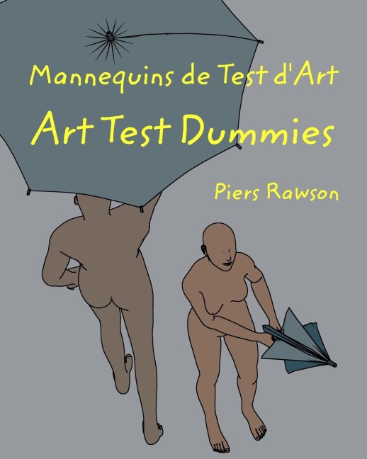 Mannequins de test d'Art / Art Test Dummies - Piers Rawson
