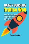 Cover-Bild zum Titel 'Ideas Y Consejos De Tráfico Web' von 'Francisco Gonzalez'