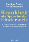 Krankheit als Sprache der Kinderseele - Ruediger Dahlke, Vera Kaesemann