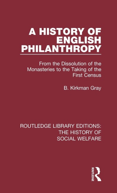 A History of English Philanthropy - B. Kirkman Gray