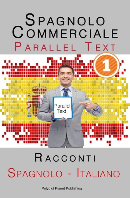 Spagnolo Commerciale [1] Parallel Text | Racconti (Spagnolo - Italiano) - Polyglot Planet Publishing