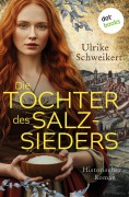 Cover-Bild zum Titel 'Die Tochter des Salzsieders' von 'Ulrike Schweikert'