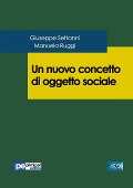Un nuovo concetto di oggetto sociale - Giuseppe Settanni, Manuela Ruggi