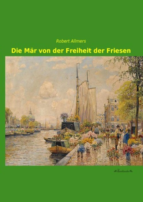Die Mär von der Freiheit der Friesen - Robert Allmers