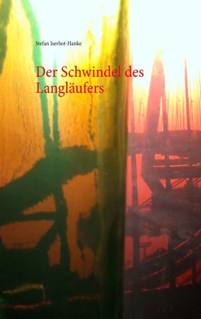 Der Schwindel des Langläufers - Stefan Iserhot-Hanke