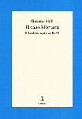Cover-Bild zum Titel 'Il caso Mortara. Il bambino rapito da Pio IX' von 'Gemma Volli'