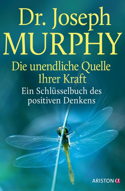 Die unendliche Quelle Ihrer Kraft - Joseph Murphy Die unendliche Quelle Ihrer Kraft - Joseph Murphy