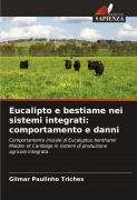 Cover-Bild zum Titel 'Eucalipto e bestiame nei sistemi integrati: comportamento e danni' von 'Gilmar Paulinho Triches'