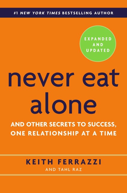 Never Eat Alone - Keith Ferrazzi, Tahl Raz