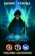 Cover-Bild zum Titel 'Domed Cities: Book 3 - Veilfire Ascending (Domed Cities Saga, #3)' von 'Lione Youki'