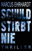 Cover-Bild zum Titel 'Schuld stirbt nie' von 'Marcus Ehrhardt'