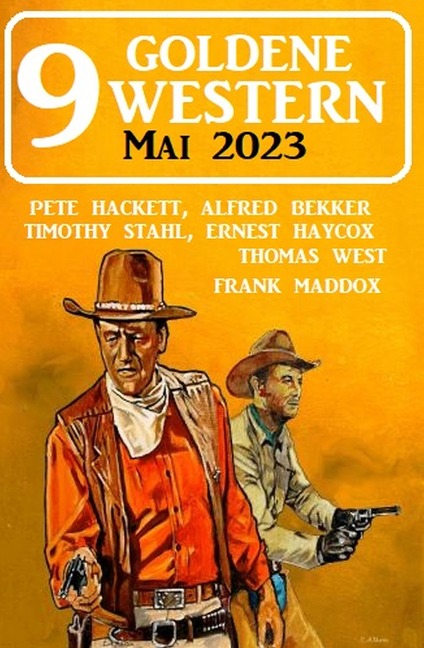 9 Goldene Western Mai 2023 - Alfred Bekker, Thomas West, Frank Maddox, Pete Hackett, Ernest Haycox