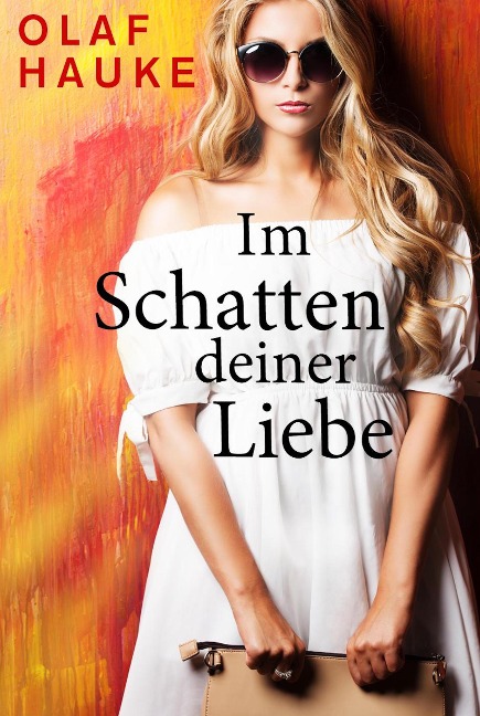 Im Schatten deiner Liebe - Olaf Hauke