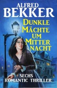 Cover-Bild zum Titel 'Dunkle Mächte um Mitternacht' von 'Alfred Bekker'