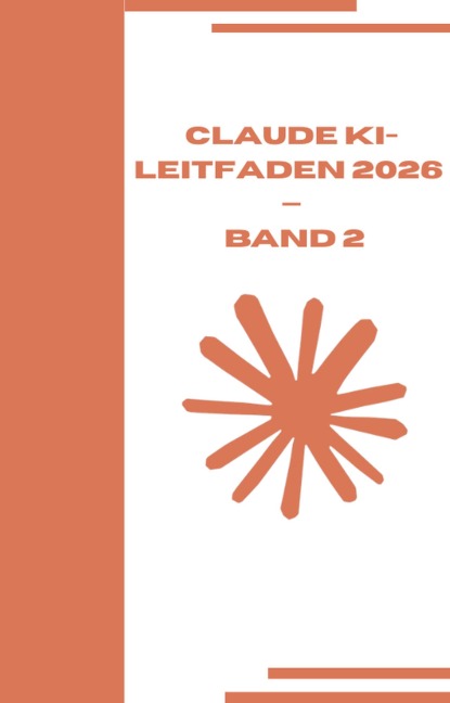 Claude KI-Leitfaden 2026    Band 2 - Daniel Parker
