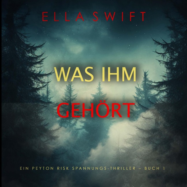 Was ihm gehört (Ein Peyton Risk Spannungs-Thriller ¿ Buch 1) - Ella Swift