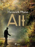 Cover-Bild zum Titel 'Alt' von 'Heinrich Mann'