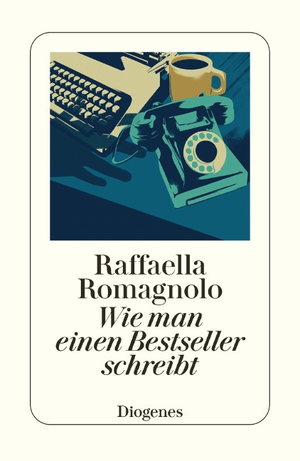 Wie man einen Bestseller schreibt - Raffaella Romagnolo