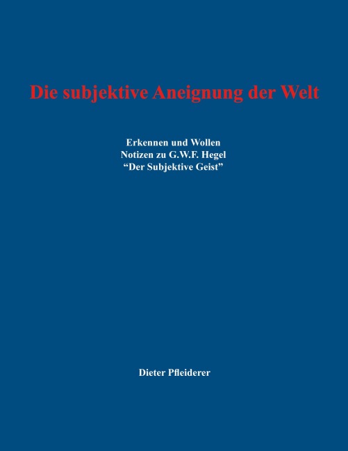 Die subjektive Aneignung der Welt - Dieter Pfleiderer