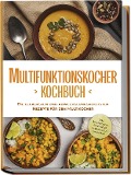 Multifunktionskocher Kochbuch: Die leckersten und abwechslungsreichsten Rezepte für den Multikocher - inkl. Brotrezepten, Aufstrichen, Fingerfood & Getränken - Kristin Gensen