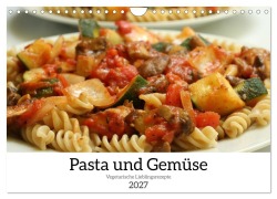 Cover-Bild zum Titel 'Pasta und Gemüse (Wandkalender 2027 DIN A4 quer), CALVENDO Monatskalender' von 'Linda und Michael Schilling'
