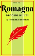 Cover-Bild zum Titel 'Romagna. Dicono di lei. Un viaggio letterario' von ''