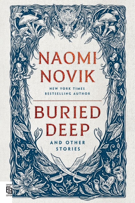 Buried Deep and Other Stories - Naomi Novik