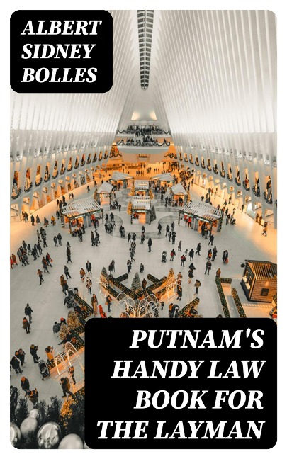Putnam's Handy Law Book for the Layman - Albert Sidney Bolles