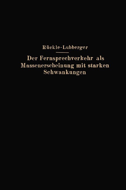 Der Fernsprechverkehr als Massenerscheinung mit starken Schwankungen - G. Rückle, F. Lubberger