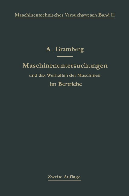 Maschinenuntersuchungen und das Verhalten der Maschinen im Betriebe - Anton Gramberg